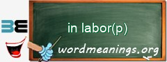 WordMeaning blackboard for in labor(p)